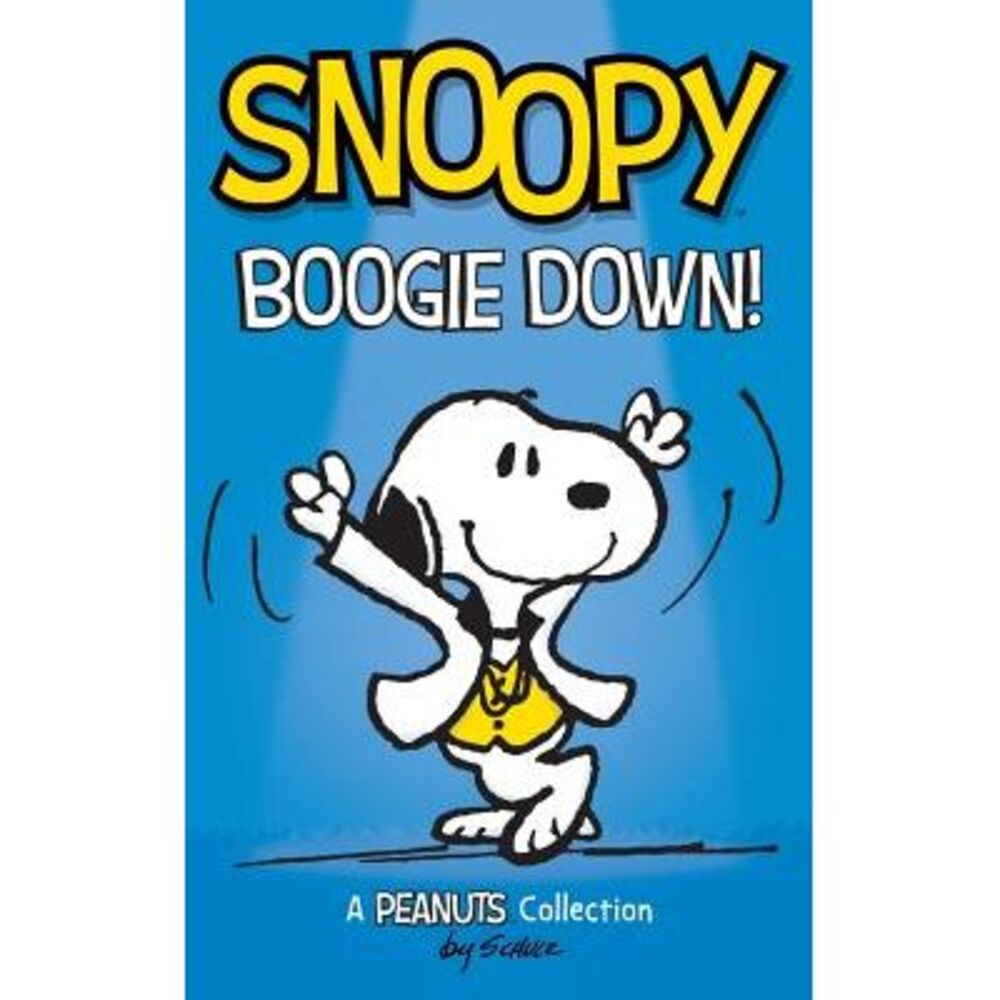 Snoopy: Boogie Down!: A PEANUTS Collection -- Charles M. Schulz